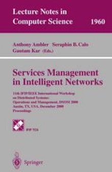 Services Management in Intelligent Networks: 11th IFIP/IEEE International Workshop on Distributed Systems: Operations and Management, DSOM 2000 Austin, TX, USA, December 4–6, 2000 Proceedings