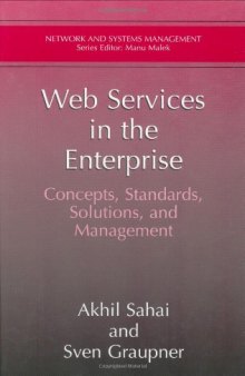 Web Services in the Enterprise: Concepts, Standards, Solutions, and Management (Network and Systems Management)