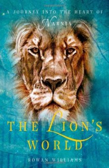 The Lion's World: A Journey into the Heart of Narnia
