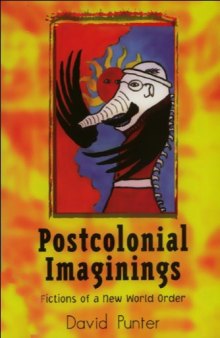 Postcolonial Imaginings: Fictions of a New World Order
