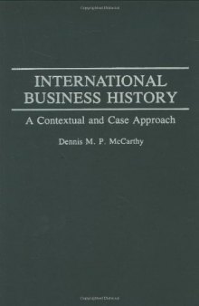 International Business History: A Contextual and Case Approach