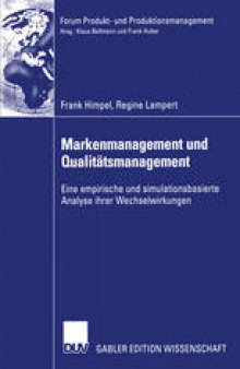 Markenmanagement und Qualitätsmanagement: Eine empirische und simulationsbasierte Analyse ihrer Wechselwirkungen