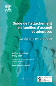 Guide De L'attachement en Familles D'accueil et Adoptives. La theorie en pratique