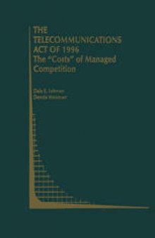 The Telecommunications Act of 1996: The “Costs” of Managed Competition