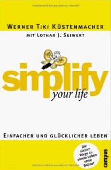 Simplify your life : einfacher and glücklicher leben