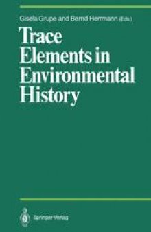 Trace Elements in Environmental History: Proceedings of the Symposium held from June 24th to 26th, 1987, at Gottingen