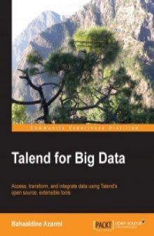 Talend for Big Data: Access, transform, and integrate data using Talend's open source, extensible tools