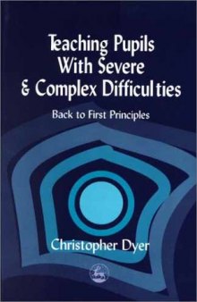Teaching Pupils with Severe and Complex Difficulties: Back to First Principles  