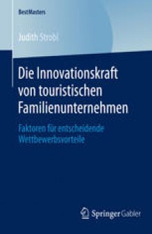Die Innovationskraft von touristischen Familienunternehmen: Faktoren für entscheidende Wettbewerbsvorteile