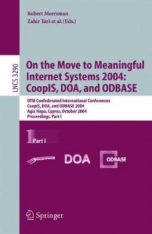 On the Move to Meaningful Internet Systems 2004: CoopIS, DOA, and ODBASE: OTM Confederated International Conferences, CoopIS, DOA, and ODBASE 2004, Agia Napa, Cyprus, October 25-29, 2004. Proceedings, Part I