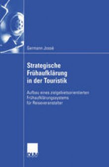 Strategische Frühaufklärung in der Touristik: Aufbau eines zielgebietsorientierten Frühaufklärungssystems für Reiseveranstalter