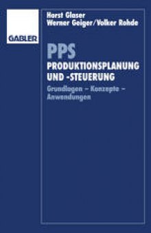 PPS Produktionsplanung und -steuerung: Grundlagen - Konzepte - Anwendungen
