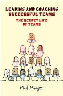 Leading and Coaching Teams to Success: The Secret Life of Teams  