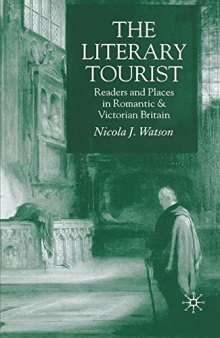 The Literary Tourist: Readers and Places in Romantic & Victorian Britain