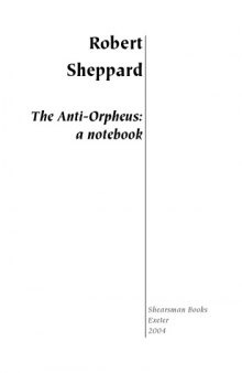 The Anti-Orpheus: A Notebook
