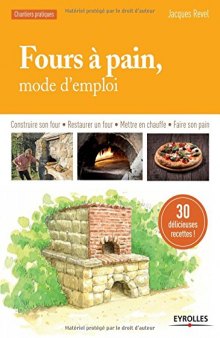 fours à pain ; mode d'emploi ; construire son four ; restaurer un four ; mettre en chauffe