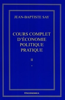 Jean-Baptiste Say Oeuvres complètes : Cours complet d'économie politique pratique en 2 volumes