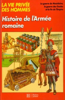 Histoire de lArmee romaine (La Vie privee des hommes)