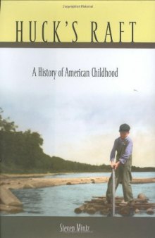 Huck's Raft : A History of American Childhood