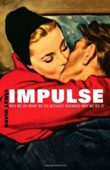Impulse : why we do what we do without knowing why we do it