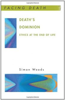 Death's Dominion: Ethics at the end of life (Facing Death)  