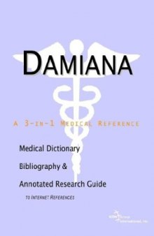 Damiana - A Medical Dictionary, Bibliography, and Annotated Research Guide to Internet References