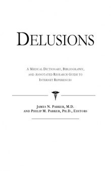 Delusions - A Medical Dictionary, Bibliography, and Annotated Research Guide to Internet References