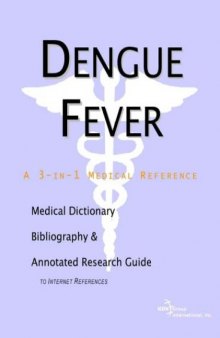 Dengue Fever - A Medical Dictionary, Bibliography, and Annotated Research Guide to Internet References