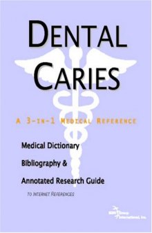 Dental Caries - A Medical Dictionary, Bibliography, and Annotated Research Guide to Internet References