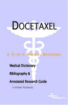 Docetaxel - A Medical Dictionary, Bibliography, and Annotated Research Guide to Internet References