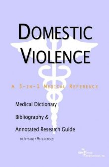 Domestic Violence - A Medical Dictionary, Bibliography, and Annotated Research Guide to Internet References