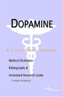 Dopamine - A Medical Dictionary, Bibliography, and Annotated Research Guide to Internet References