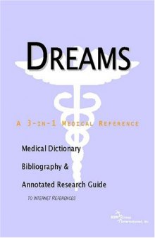 Dreams - A Medical Dictionary, Bibliography, and Annotated Research Guide to Internet References