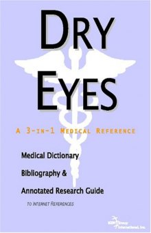 Dry Eyes - A Medical Dictionary, Bibliography, and Annotated Research Guide to Internet References