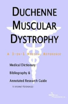 Duchenne Muscular Dystrophy - A Medical Dictionary, Bibliography, and Annotated Research Guide to Internet References