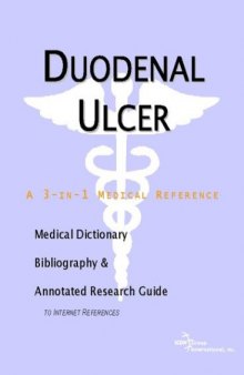 Duodenal Ulcer - A Medical Dictionary, Bibliography, and Annotated Research Guide to Internet References