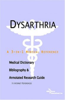 Dysarthria - A Medical Dictionary, Bibliography, and Annotated Research Guide to Internet References