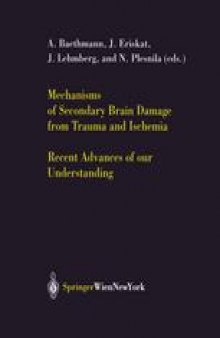 Mechanisms of Secondary Brain Damage from Trauma and Ischemia: Recent Advances of our Understanding