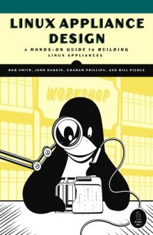 Linux appliance design : a hands-on guide to building Linux appliances. - Includes index