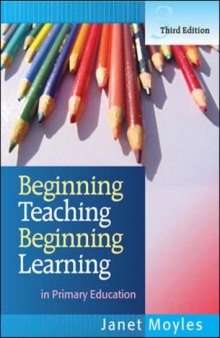 Beginning Teaching, Beginning Learning: in Primary Education, Third Edition  