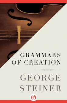 Grammars of creation : originating in the Gifford Lectures for 1990