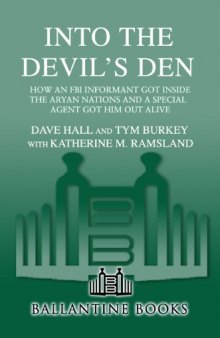 Into the Devil's Den: How an FBI Informant Got Inside the Aryan Nations and a Special Agent Got Him Out Alive