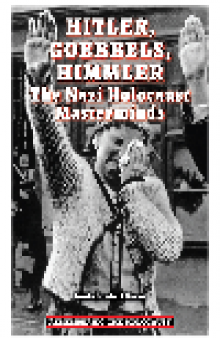 Hitler, Goebbels, Himmler. The Nazi Holocaust Masterminds