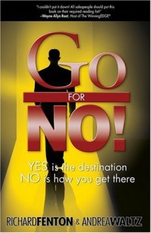 Go for No! Yes is the Destination, No is How You Get There  