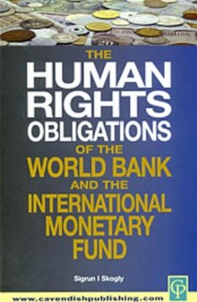 The Human Rights Obligations of the World Bank and the International Monetary Fund