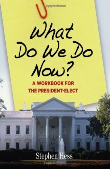 What Do We Do Now?: A Workbook for the President-elect