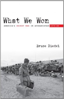 What We Won: America's Secret War in Afghanistan, 1979–89