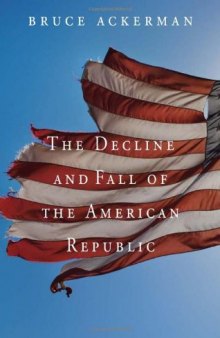 The Decline and Fall of the American Republic (Tanner Lectures on Human Values)  