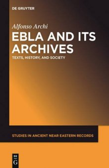 Ebla and its Archives: Texts, History, and Society