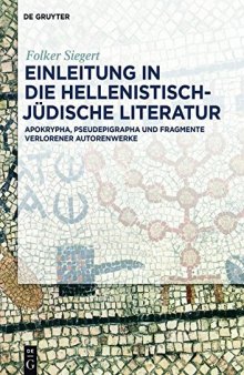 Einleitung in die hellenistisch-jüdische Literatur: Apokrypha, Pseudepigrapha und Fragmente verlorener Autorenwerke